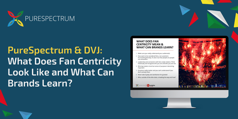 PureSpectrum & DVJ What Does Fan Centricity Look Like and What Can Brands Learn